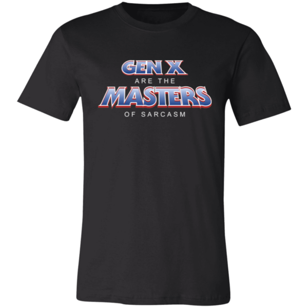 Gen X Are The  MASTERS Of Sarcasm Unisex Jersey Short-Sleeve T-Shirt - Image 2