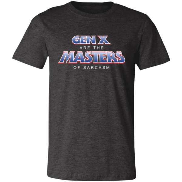 Gen X Are The  MASTERS Of Sarcasm Unisex Jersey Short-Sleeve T-Shirt - Image 3