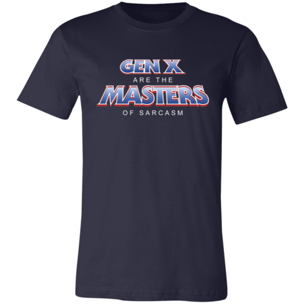 Gen X Are The  MASTERS Of Sarcasm Unisex Jersey Short-Sleeve T-Shirt - Image 4