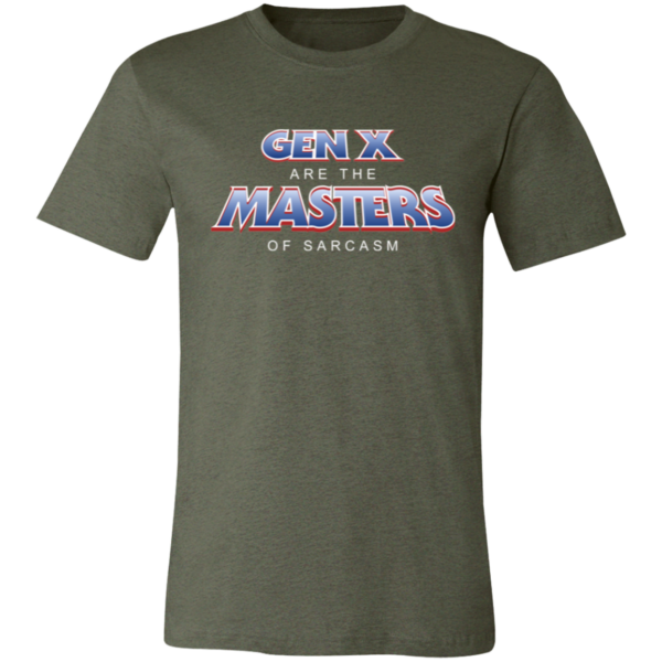 Gen X Are The  MASTERS Of Sarcasm Unisex Jersey Short-Sleeve T-Shirt