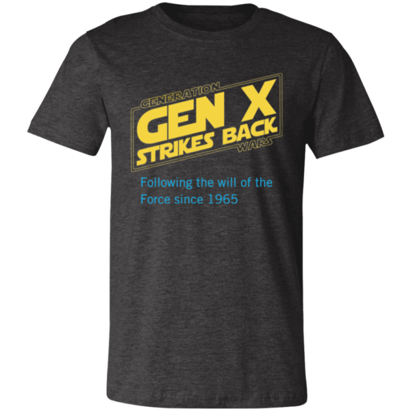 Generation Wars: Gen X Strike's Back Unisex Jersey Short-Sleeve T-Shirt - Image 4