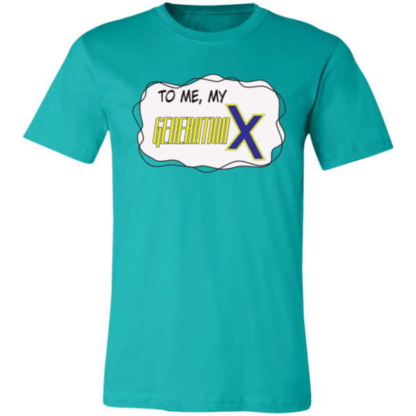 To me, my Generation X Unisex Jersey Short-Sleeve T-Shirt - Image 2