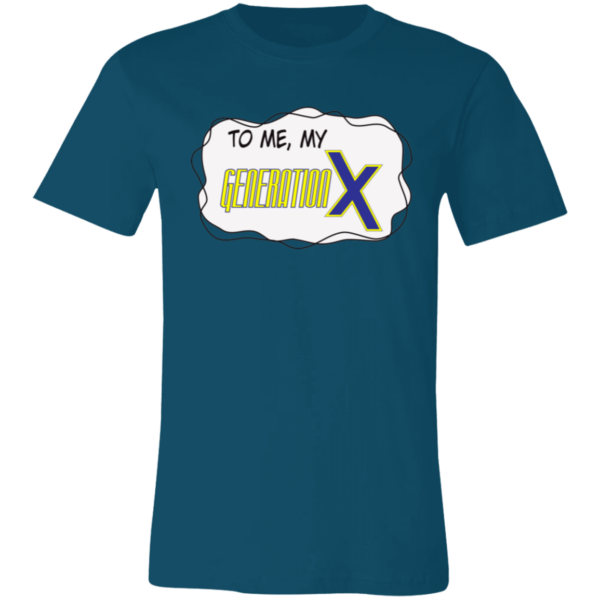 To me, my Generation X Unisex Jersey Short-Sleeve T-Shirt - Image 4